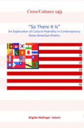 book So There It Is : An Exploration of Cultural Hybridity in Contemporary Asian American Poetry