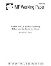 book World Crude Oil Markets : Monetary Policy and the Recent Oil Shock