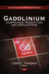 book Gadolinium: Compounds, Production and Applications : Compounds, Production and Applications