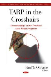 book TARP in the Crosshairs: Accountability in the Troubled Asset Relief Program : Accountability in the Troubled Asset Relief Program