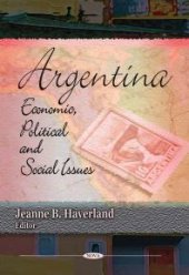 book Argentina: Economic, Political and Social Issues : Economic, Political and Social Issues