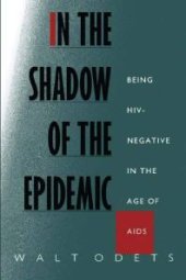 book In the Shadow of the Epidemic : Being HIV-Negative in the Age of AIDS