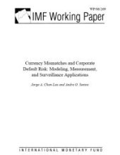 book Currency Mismatches and Corporate Default Risk : Modeling, Measurement, and Surveillance Applications