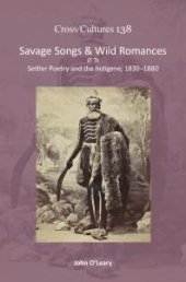 book Savage Songs and Wild Romances : Settler Poetry and the Indigene, 1830-1880