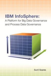 book IBM InfoSphere : A Platform for Big Data Governance and Process Data Governance