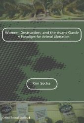 book Women, Destruction, and the Avant-Garde : A Paradigm for Animal Liberation