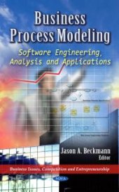 book Business Process Modeling: Software Engineering, Analysis and Applications : Software Engineering, Analysis and Applications