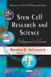 book Stem Cell Research and Science : Background and Issues