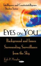 book Eyes on You : Background and Issues Surrounding Surveillance from the Sky