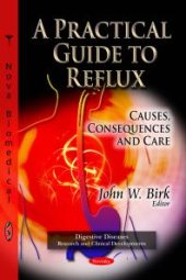 book A Practical Guide to Reflux: Causes, Consequences and Care : Causes, Consequences and Care