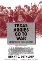 book Texas Aggies Go to War : In Service of Their Country, Expanded Edition