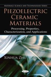 book Piezoelectric Ceramic Materials: Processing, Properties, Characterization, and Applications : Processing, Properties, Characterization, and Applications