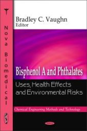 book Bisphenol A and Phthalates: Uses, Health Effects and Environmental Risks : Uses, Health Effects and Environmental Risks