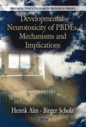 book Developmental Neurotoxicity of PBDEs, Mechanisms and Implications