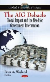 book The AIG Debacle: Global Impact and the Need for Government Intervention : Global Impact and the Need for Government Intervention