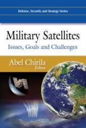 book Military Satellites: Issues, Goals and Challenges : Issues, Goals and Challenges