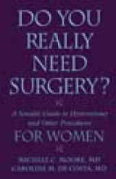 book Do You Really Need Surgery? A Sensible Guide to Hysterectomy and Other Procedures for Women