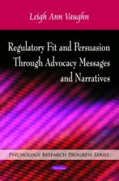 book Regulatory Fit and Persuasion Through Advocacy Messages and Narratives