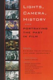 book Lights, Camera, History : Portraying the Past in Film