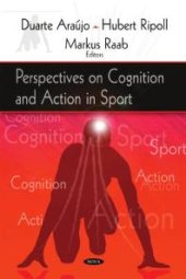 book Perspectives on Cognition and Action in Sport