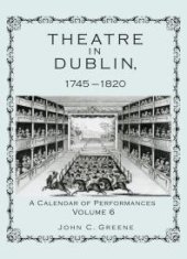 book Theatre in Dublin, 1745–1820 : A Calendar of Performances