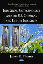 book Industrial Biotechnology and the U.S. Chemical and Biofuel Industries