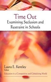 book Time Out: Examining Seclusion and Restraint in Schools : Examining Seclusion and Restraint in Schools