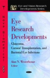 book Eye Research Developments : Glaucoma, Corneal Transplantation, and