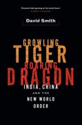 book Growling Tiger, Roaring Dragon : India, China, and the New World Order