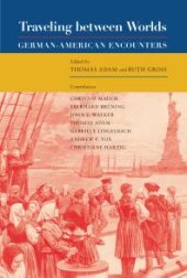 book Traveling Between Worlds : German-American Encounters