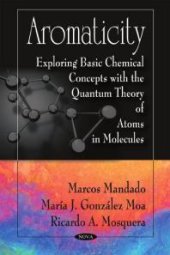 book Aromaticity : Exploring Basic Chemical Concepts with the Quantum Theory of Atoms in Molecules