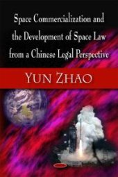 book Space Commercialization and the Development of Space Law from a Chinese Legal Perspective