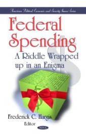 book Federal Spending: A Riddle Wrapped up in an Enigma : A Riddle Wrapped up in an Enigma