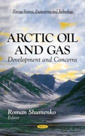 book Arctic Oil and Gas: Development and Concerns : Development and Concerns