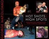 book Hot Shots and High Spots : George Napolitano's Amazing Pictorial History of Wrestling's Greatest Stars