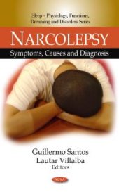 book Narcolepsy: Symptoms, Causes and Diagnosis : Symptoms, Causes and Diagnosis