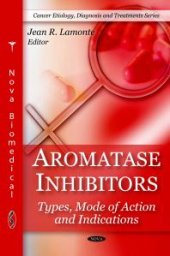 book Aromatase Inhibitors: Types, Mode of Action and Indications : Types, Mode of Action and Indications