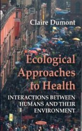 book Ecological Approaches to Health : Interactions Between Humans and Their Environment