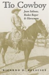 book Tío Cowboy : Juan Salinas, Rodeo Roper and Horseman