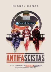 book Antifascistas. Así se combatió a la extrema derecha española desde los años 90