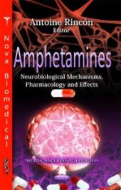 book Amphetamines: Neurobiological Mechanisms, Pharmacology and Effects : Neurobiological Mechanisms, Pharmacology and Effects