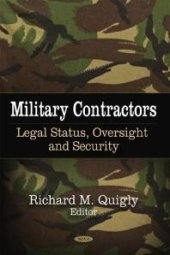 book Military Contractors : Legal Status, Oversight and Security