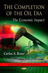 book The Completion of the Oil Era : The Economic Impact