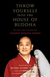 book Throw Yourself into the House of Buddha : The Life and Zen Teachings of Tangen Harada Roshi