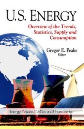 book U.S. Energy: Overview of the Trends, Statistics, Supply and Consumption : Overview of the Trends, Statistics, Supply and Consumption