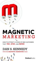 book Magnetic Marketing: How to Attract a Flood of New Customers That Pay, Stay, and Refer