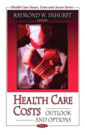 book Health Care Costs: Outlook and Options : Outlook and Options