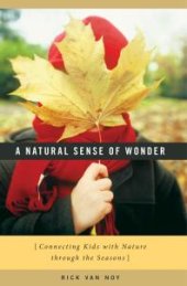 book A Natural Sense of Wonder : Connecting Kids with Nature Through the Seasons