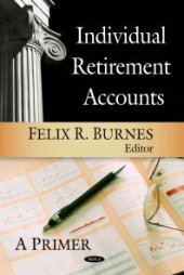 book Individual Retirement Accounts: A Primer : A Primer