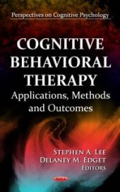 book Cognitive Behavioral Therapy : Applications, Methods and Outcomes